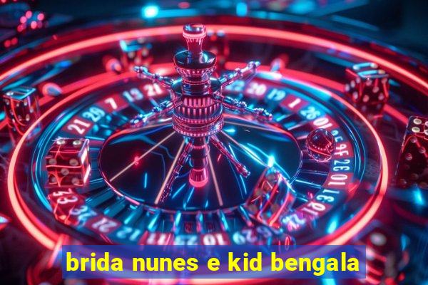 brida nunes e kid bengala